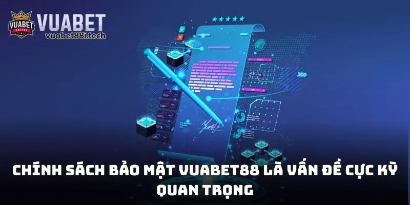 Chính sách bảo mật Vuabet88 là vấn đề cực kỳ quan trọng được anh em chú ý